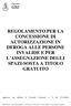 REGOLAMENTO PER LA CONCESSIONE DI AUTORIZZAZIONE IN DEROGA ALLE PERSONE INVALIDE E PER L ASSEGNAZIONE DEGLI SPAZI-SOSTA A TITOLO GRATUITO