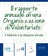 Organizzazione. Il rapporto annuale di una. olontari. di Volontariato. Il bilancio e la relazione sociale COLLANA