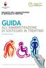 GUIDA ALL AMMINISTRAZIONE DI SOSTEGNO IN TRENTINO PROGETTO PER L AMMINISTRATORE DI SOSTEGNO IN TRENTINO