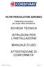 SCHEDA TECNICA ISTRUZIONI PER L INSTALLAZIONE MANUALE D USO ATTESTAZIONE DI CONFORMITA