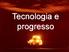 Tecnologia e progresso