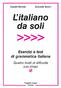 Indice. I. Gli articoli, i nomi, gli aggettivi. Esercizi 8 Test 18. Esercizi 24 Test 31. Esercizi 36 Test 39. Esercizi 44 Test 118