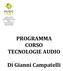 PROGRAMMA CORSO TECNOLOGIE AUDIO. Di Gianni Campatelli