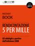 anno 2015 INSTANT BOOK RENDICONTAZIONE 5 PER MILLE Gli obblighi a partire dall edizione 2008 Instant Book - Rendicontazione 5 per mille 1