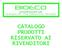 CATALOGO PRODOTTI RISERVATO AI RIVENDITORI