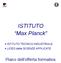 ISTITUTO Max Planck. ISTITUTO TECNICO INDUSTRIALE LICEO delle SCIENZE APPLICATE. Piano dell'offerta formativa