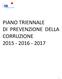 PIANO TRIENNALE DI PREVENZIONE DELLA CORRUZIONE 2015-2016 - 2017