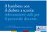 Il bambino con il diabete a scuola: informazioni utili per il personale docente.