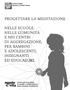 PROGETTARE LA MEDITAZIONE NELLE SCUOLE, NELLE COMUNITÁ E NEI CENTRI DI AGGREGAZIONE, PER BAMBINI E ADOLESCENTI, INSEGNANTI ED EDUCATORI
