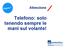 Attenzione. Telefono: solo tenendo sempre le mani sul volante!