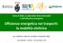 Verso il 2020: La sfida delle fonti rinnovabili e dell efficienza energetica Efficienza energetica nei trasporti: la mobilità elettrica