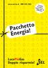 www.sel.bz.it 800 832 862 Cambia fornitore senza costi né difficoltà Pacchetto Energia! LucePiùGas Doppio risparmio!