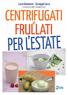 RICETTE D ESTATE CENTRIFUGATI E FRULLATI. Ingredienti. Ingredienti. Lavorazione