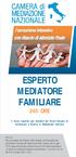 ESPERTO MEDIATORE FAMILIARE 240 ORE. Il Corso risponde agli standard del Forum Europeo di Formazione e Ricerca in Mediazione familiare