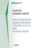 CENTRO GAMMA KNIFE TRATTAMENTO DI RADIOCHIRURGIA STEREOTASSICA CON GAMMA KNIFE