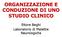 ORGANIZZAZIONE E CONDUZIONE DI UNO STUDIO CLINICO. Ettore Beghi Laboratorio di Malattie Neurologiche