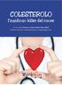 COLESTEROLO. l insidioso killer del cuore. A cura della Dott.ssa Anna Maria Marcellini Direttore Tecnico del Laboratorio Gruppo Ippocrate