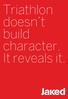 Triathlon doesn t build character. It reveals it.