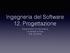 Ingegneria del Software 12. Progettazione. Dipartimento di Informatica Università di Pisa A.A. 2014/15