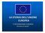 LA STORIA DELL UNIONE EUROPEA. L INTEGRAZIONE EUROPEA: 50 anni di storia