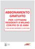 ABBONAMENTO gratuito per i cittadini residenti A MilANO con più di 65 ANNi E con un isee inferiore A 16.000 EurO