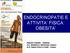 ENDOCRINOPATIE E ATTIVITA FISICA: OBESITA. Pavarin Camilla - Dietista S.C. Dietetica e Nutrizione Clinica A.O. Santa Croce e Carle - Cuneo