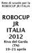 Rete di scuole per la ROBOCUP JR ITALIA. ROBOCUP JR ITALIA 2012 Riva del Garda (TN) 19-21 aprile