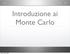 Introduzione ai Monte Carlo. Friday, June 12, 2009