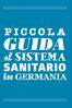 PICCOLA GUIDA. al SISTEMA SANITARIO. in GERMANIA