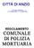 CITTÀ DI ANZIO. Provincia di Roma C.F. 82005010580 P.I. 02144071004 REGOLAMENTO DI POLIZIA