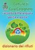 Idoneo contenitore (humana) Isola ecologica - batterie. Contenitore vetro/lattine Contattare ditta specializzata. Umido o verde e ramaglie