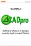 Manuale GWCADpro MANUALE. Software CAD per il disegno evoluto degli Impianti Elettrici