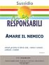 Amare gli amici lo fanno tutti, i nemici li amano soltanto i cristiani