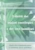 I diritti dei. malati oncologici. e dei loro familiari. Quello che è importante sapere su assistenza, lavoro, previdenza