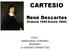 CARTESIO René Descartes (Francia 1595-Svezia 1650)