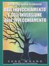 NUOVA TEORIA SCIENTIFICA INVECCHIAMENTO ED INVERSIONE DELL INVECCHIAMENTO di Sang Y Whang autore di: INVERTIRE L INVECCHIAMENTO.