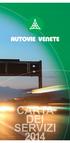 Buon viaggio. Emilio Terpin Presidente S.p.A. Autovie Venete SOMMARIO. 3 Gentili Viaggiatori. 4 La Società. 10 La Carta dei Servizi.