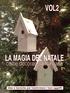 VOL2 LA MAGIA DEL NATALE. come decorare la tua casa. Idee e tecniche per trasformare i tuoi oggetti. La Magia del Natale