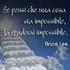 !!!! Se pensi che una cosa sia impossibile, la renderai impossibile - (B.L.)