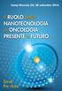 Il RUOLO della NANOTECNOLOGIA in ONCOLOGIA: PRESENTE e FUTURO