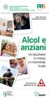 APRILE, MESE DELLA PREVENZIONE ALCOLOGICA. Alcol e anziani. Un bicchiere in meno, momento in più I RISCHI DELL'ALCOL AUMENTANO CON L'ETÀ