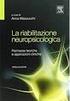 I METODI DELLA NEUROPSICOLOGIA. La neuropsicologia è lo studio delle basi nervose dei processi cognitivi: