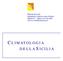 REGIONE SICILIANA ASSESSORATO AGRICOLTURA E FORESTE GRUPPO IV SERVIZI ALLO SVILUPPO UNITÀ DI AGROMETEOROLOGIA CLIMATOLOGIA DELLA SICILIA