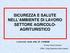 SICUREZZA E SALUTE NELL AMBIENTE DI LAVORO SETTORE AGRICOLO- AGRITURISTICO