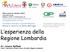 L esperienza della Regione Lombardia. Dr. Latocca Raffaele Coord. Laboratorio Stress Lavoro-Correlato Regione Lombardia