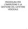PROCEDURA PER L INSERZIONE E LA GESTIONE DEL CATETERE VESCICALE
