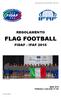 Regolamento Flag Football FIDAF - IFAF 2015 REGOLAMENTO FLAG FOOTBALL FIDAF - IFAF Giulio Busi. Aprile 2015 Traduzione a cura della CT CIA