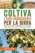 Coltiva. per la birra. i tuoi ingredienti COME COLTIVARE, PREPARARE E UTILIZZARE. i tuoi luppoli, i tuoi malti e le tue erbe per la birra