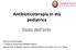 Antibioticoterapia in età pediatrica. Stato dell arte