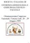 SOCIETA ITALIANA DI OTORINOLARINGOLOGIA E CHIRURGIA CERVICO FACCIALE. Ottantaseiesimo Congresso Nazionale, Venezia Lido, Maggio 1999